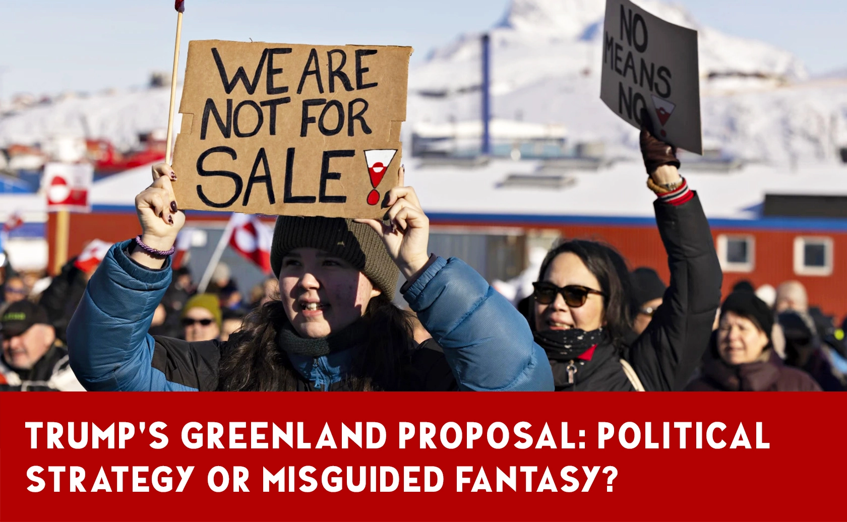 Trump and Greenland: Between Tough Politics and Political Fantasy