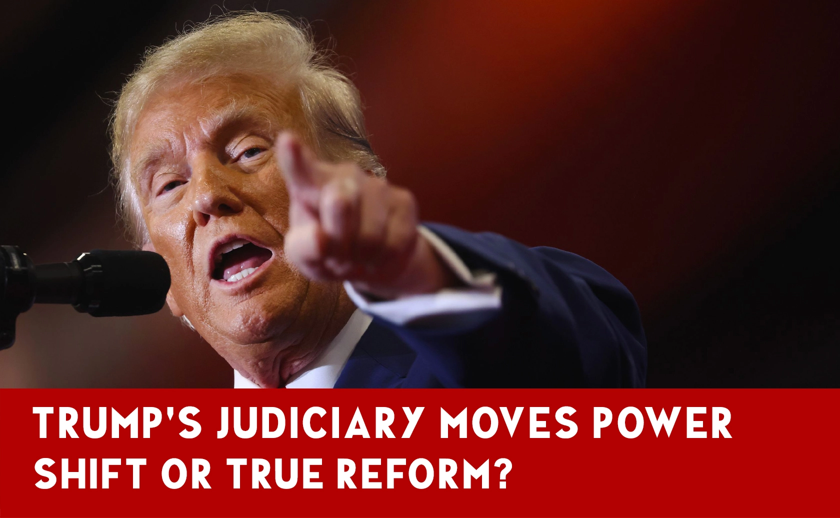 Trump and the Judiciary Reform Efforts or a Quest for Control
