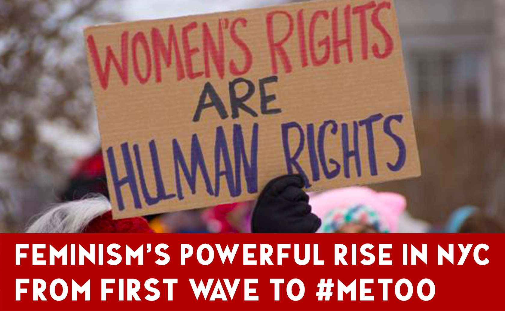 The Powerful Evolution of Feminism in New York: From First Wave to #MeToo