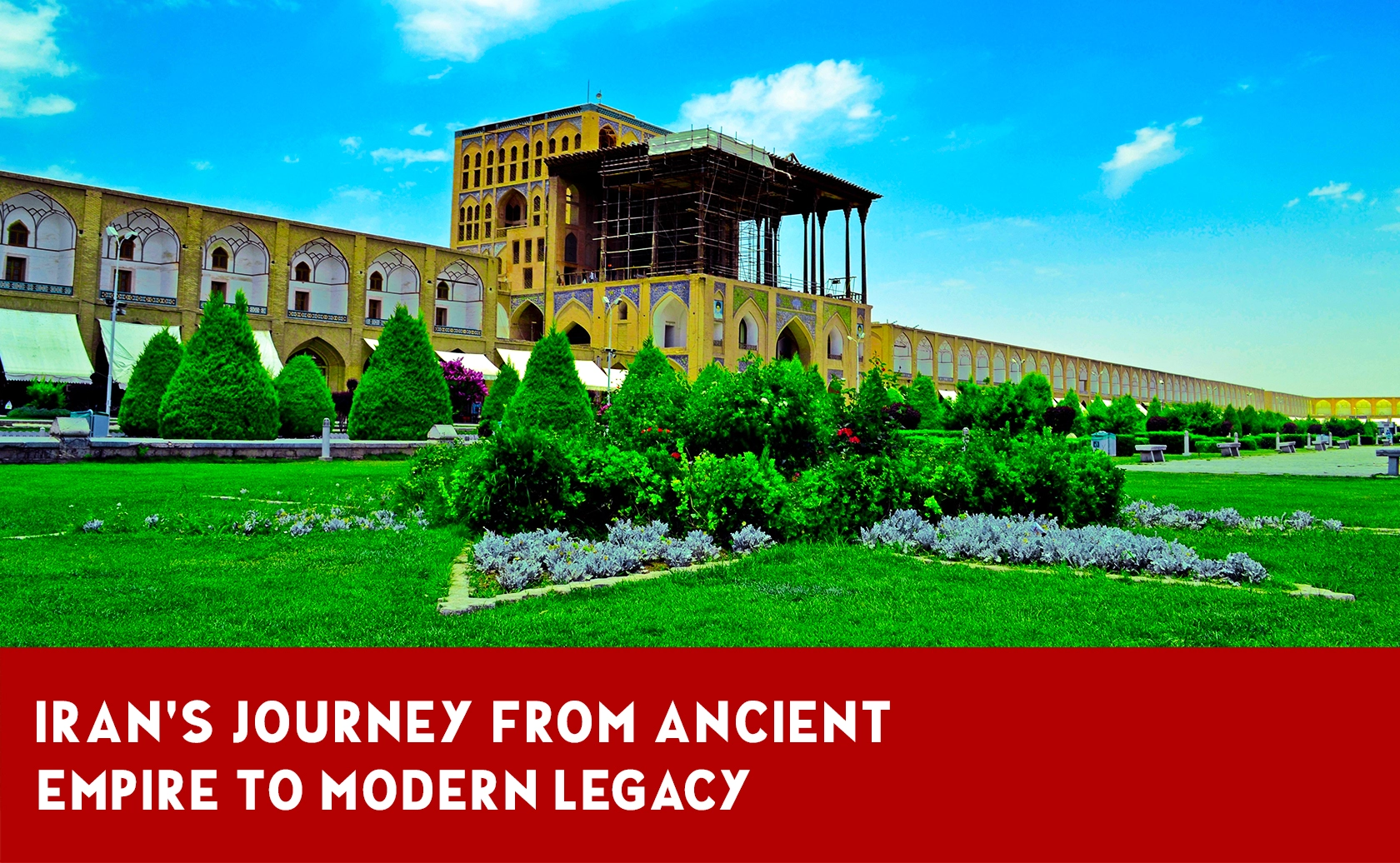 Iran History From Ancient Civilization to the Modern Era