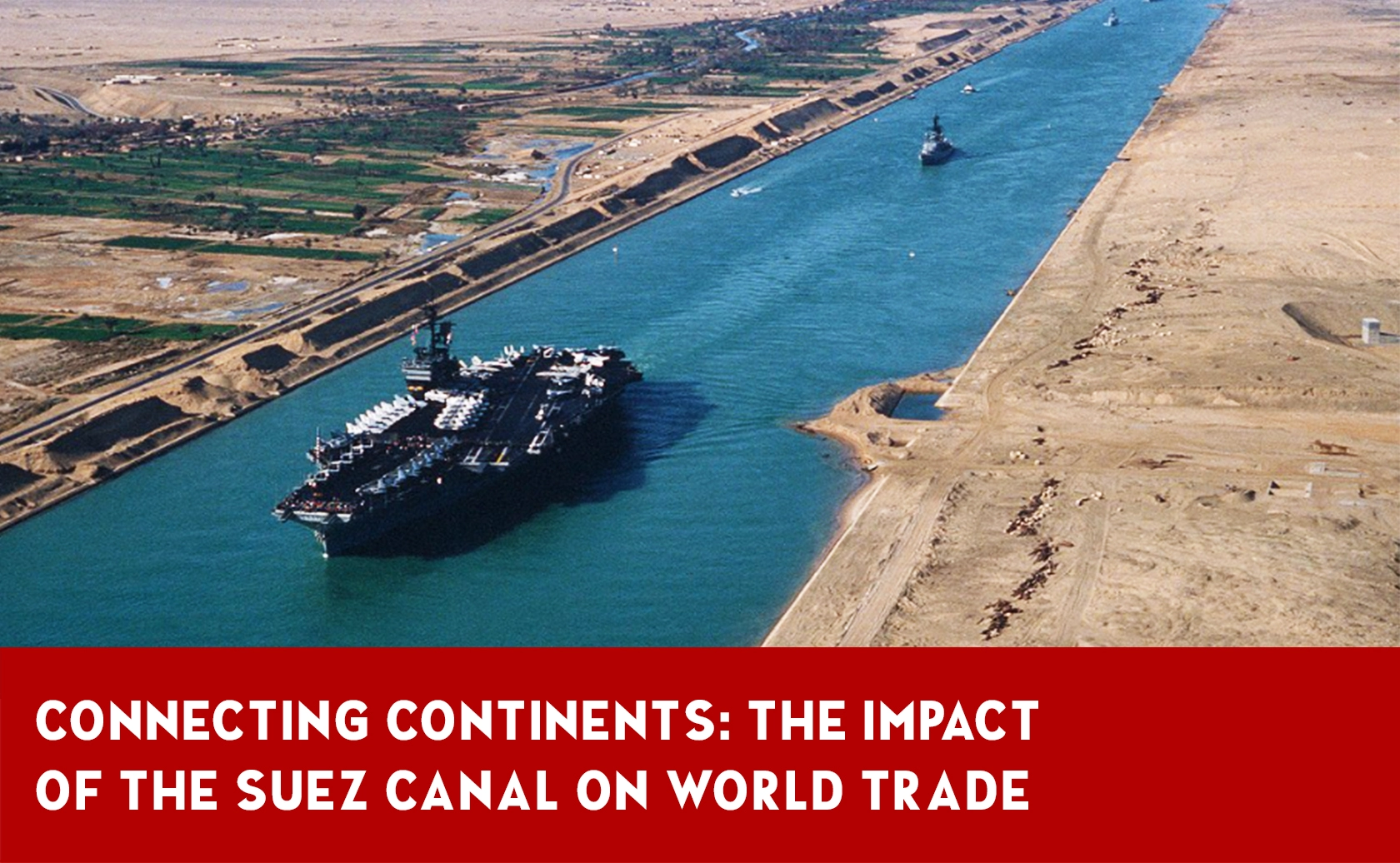 The Suez Canal: The Strategic Lifeline of Global Commerce