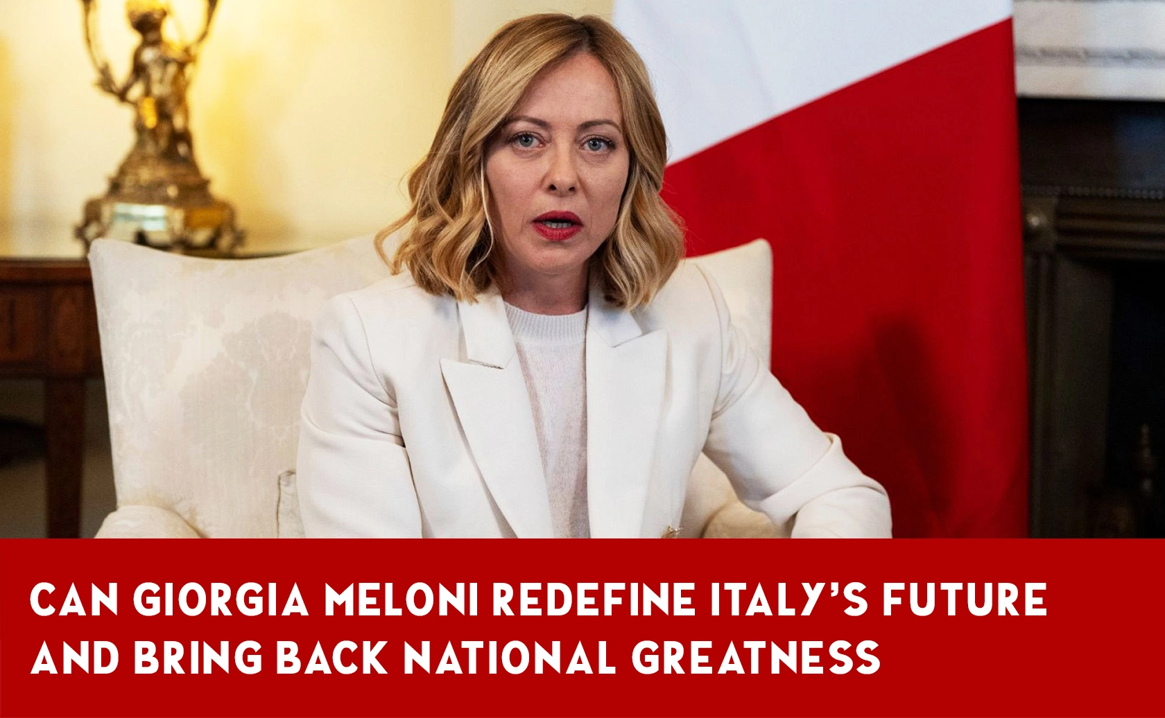 Will Giorgia Meloni Make Italy Great Again?