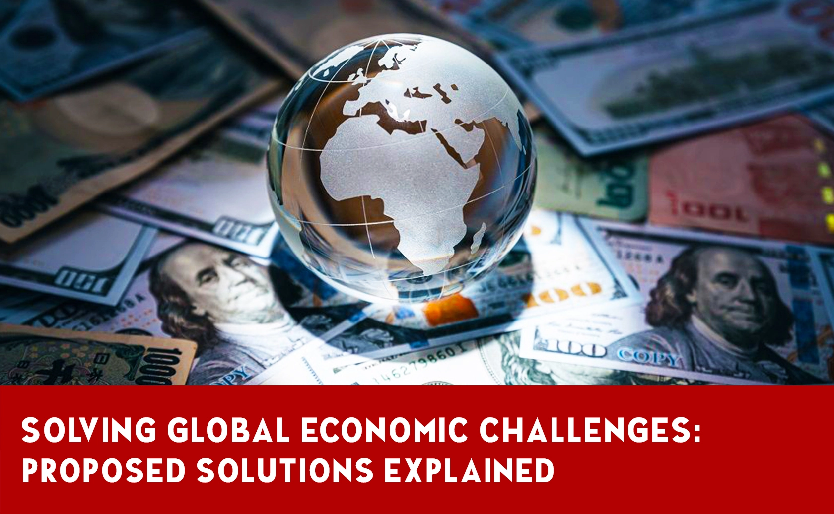 Comprehensive Analysis of Proposed Solutions to Global Economic Problems