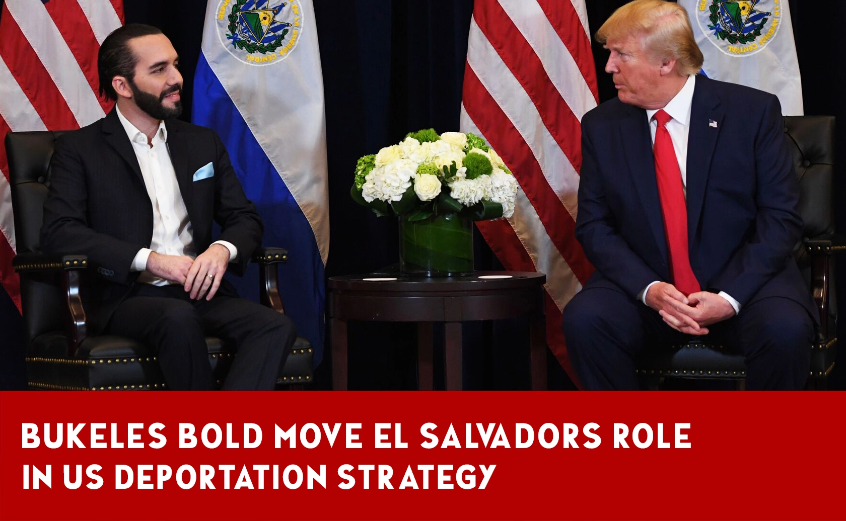 Bukele's White House Visit: El Salvador's Role in Deportation Strategy