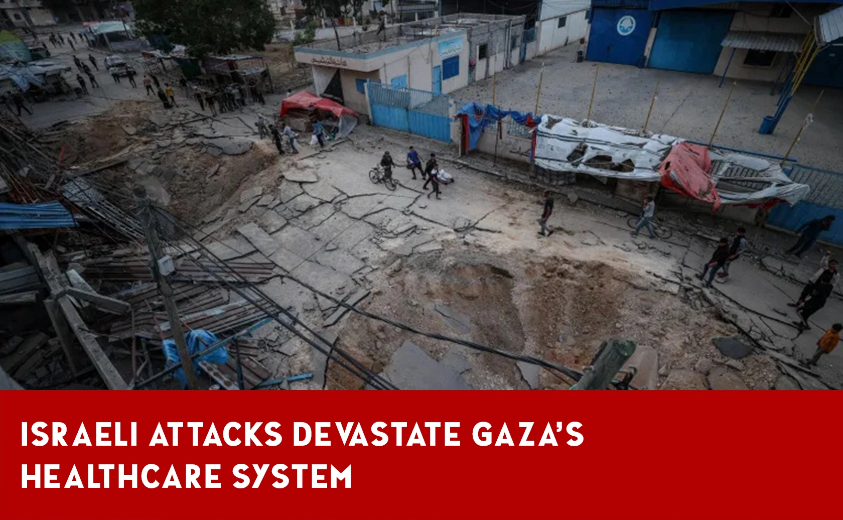 Israeli Assault on Gaza’s Healthcare System